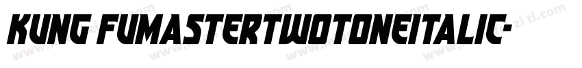 Kung FuMasterTwotoneItalic字体转换